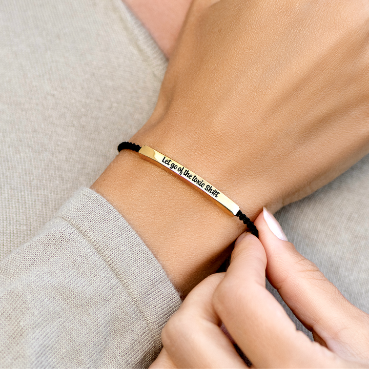 Let Go Of The Toxic Sh#t - Motivational Tube Bracelet
